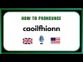 How to Pronounce Caoilfhionn | Correct Irish Name Pronunciation