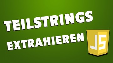 Teile aus Strings extrahieren mit slice und substring - JavaScript Tutorial 15 - Deutsch