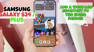 Samsung Galaxy S24 / Plus How to Add A Webpage Shortcut to the Home Screen