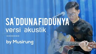 Fahrul anam - Sa'duna fiddunya || versi akustik by musirung - #sholawat #sadunafiddunya #cover