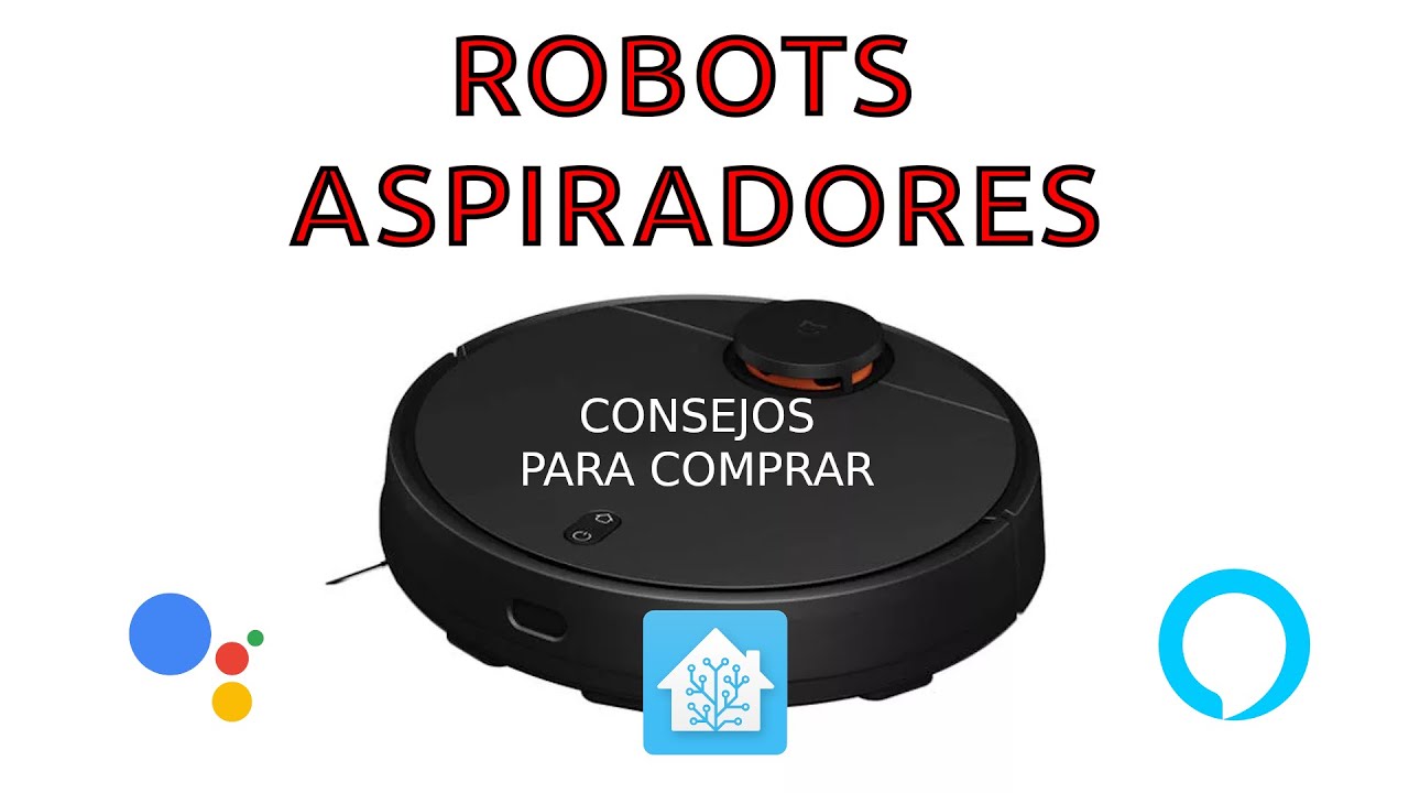 Consejos para comprar un robot aspirador y listado con Alexa y Google  Assistant - Domoticaencasa.es - YouTube