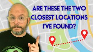 Are these the two closest locations I've found?