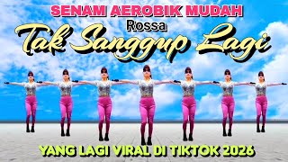 SENAM AEROBIC MUDAH | TAK SANGGUP LAGI (ROSSA) | TIKTOK VIRAL | CHOREO Irna Chendani 