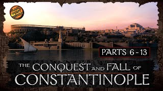 The Conquest and Fall of Constantinople  Parts 6  13  History of Byzantium