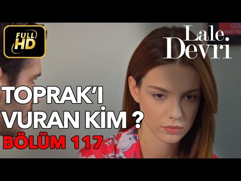 Lale Devri 117. Bölüm / Full HD (Tek Parça) - Toprak'ı Vuran Kim ?