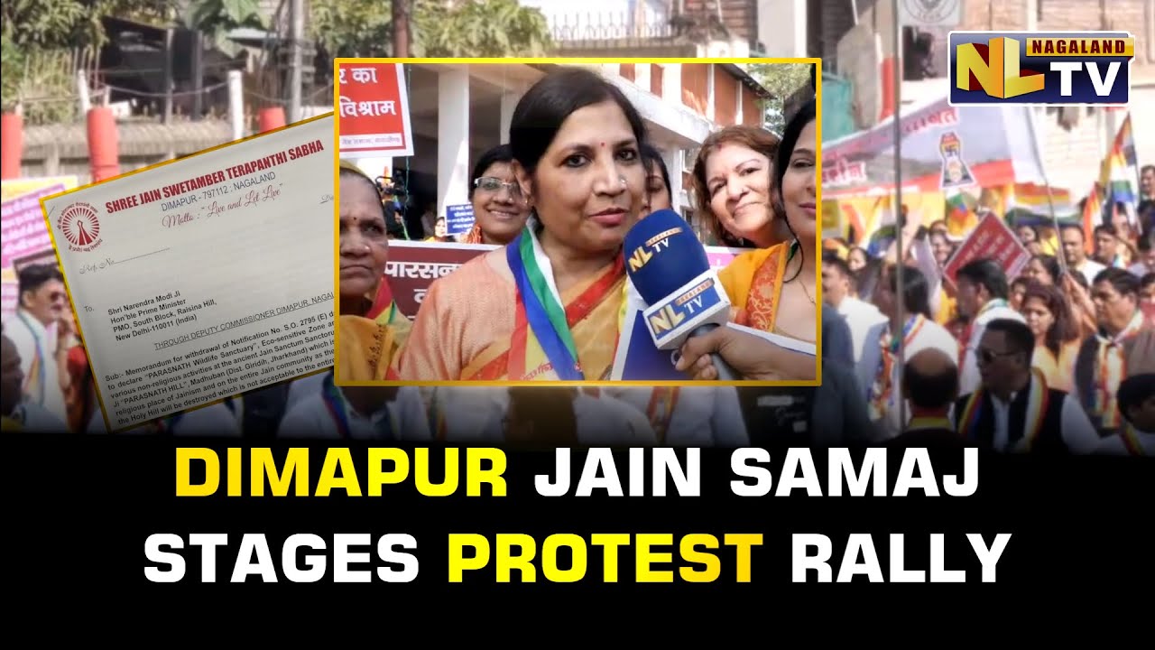 Dimpy Samaj DIMAPUR JAIN SAMAJ STAGES 'SAVE SHREE SAMMED SHIKHARJI' PROTEST RALLY ...