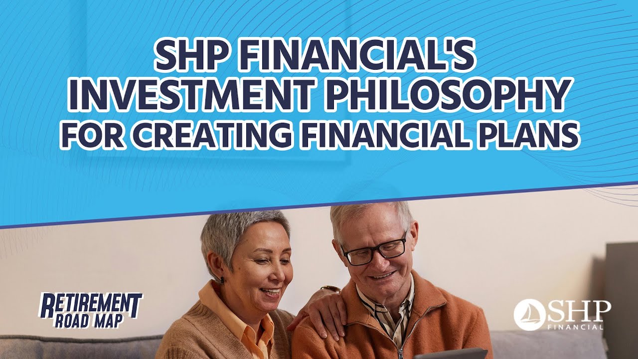 SHP Financial's Investment Philosophy For Creating Financial Plans