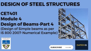 KTU | CET401 | DESIGN OF STEEL STRUCTURES | MODULE 4 | Design of Simple beams as per IS 800 2007