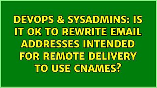 Famous DevOps & SysAdmins: Is It OK to Rewrite Email Addresses Intended for Remote Delivery to Use CNames? Net Worth