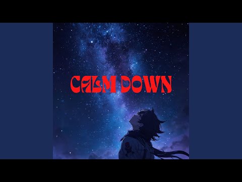 CALM DOWN