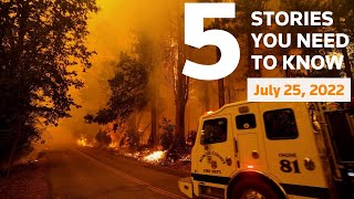 July 25, 2022: Los Angeles park shooting, California's Oak Fire, Ukraine, Jan. 6 probe, COVID