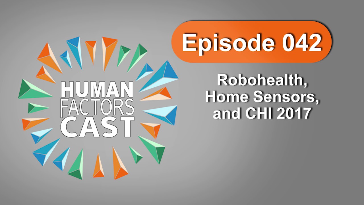 HFCast Ep042 - Robohealth, Home Sensors, and CHI 2017