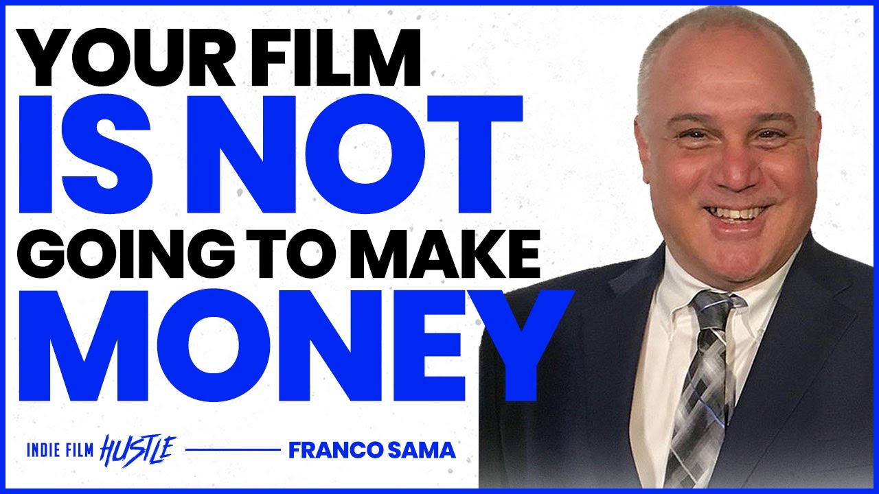 Your Film Is Not Going to Make Money | Franco Sama