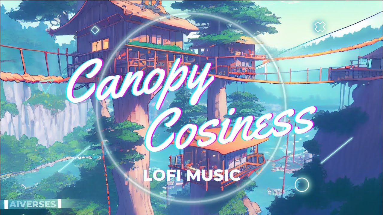 Chill lofi Hip Hop Background music - Living the Dream Off the Grid Cozying Up in a Treehouse