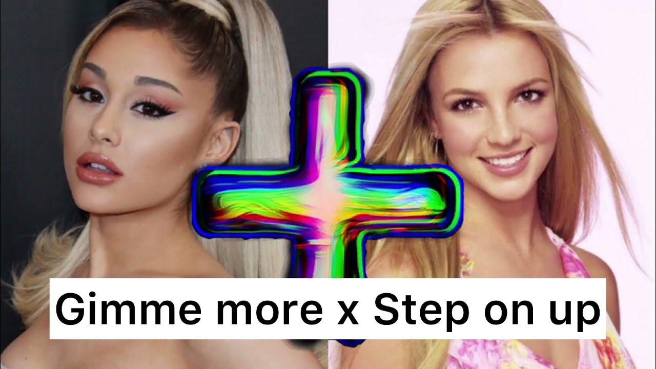 Step on up x gimme more. Step on up x gimme more