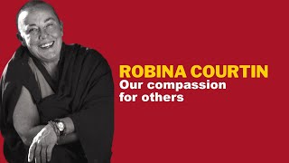 STTA 172: Our compassion for others — Robina Courtin