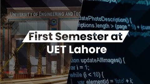 My First Semester Journey at UET Lahore | CS Department 2021