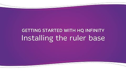 Getting Started with HQ Infinity: Installing the ruler base