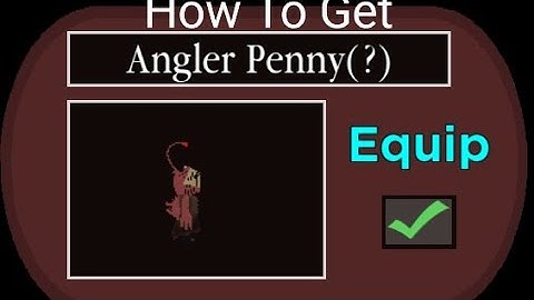How To Get Angler Penny In Piggy The Result Of Isolation