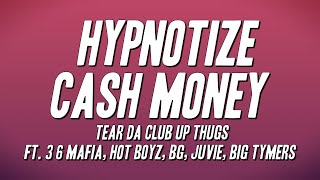 Tear Da Club Up Thugs - Hypnotize Cash Money Ft. 3 6 Mafia, Hot Boyz, Bg, Juvie, Big Tymers Lyrics
