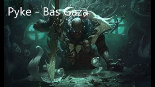 Pyke - Bas Gaza