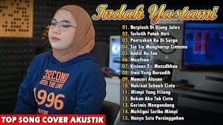 Musik Penyemangat Kerja | Indah yastami Full Album - Berpisah Di Ujung Jalan , Terlatih Patah Hati