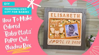 DIY personalized gift for babies - How To Make Colored "Baby Stats" Paper Cut Shadow Box