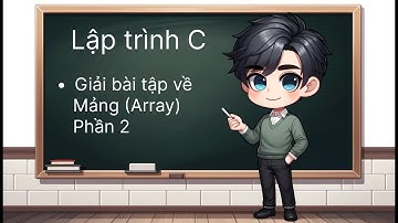 Bài 11: Lập Trình C | Giải bài tập về Mảng (Array) trong C (Phần 2)