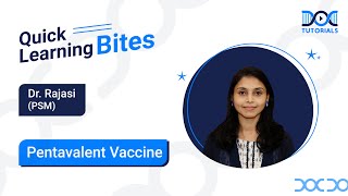 PSM- Pentavalent Vaccine | Dr. Rajasi | Quick Learning Bites | NEET PG | FMGE | DocTutorials
