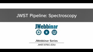 Overview of the Pipeline in Spectroscopic Mode from JWebbinar 4