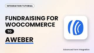 Fundraising for WooCommerce to AWeber Integration Tutorial | AFI