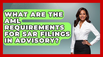 What Are The AML Requirements For SAR Filings In Advisory? - Wealth Advisor Success Hub