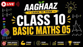 Basic Maths 05 | Class 10 Maths CBSE Board 2026-27 |  AAGHAAZ : LEARN TO THINK