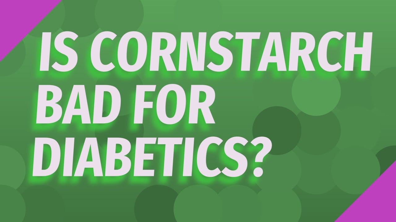 Is cornstarch bad for diabetics? - YouTube