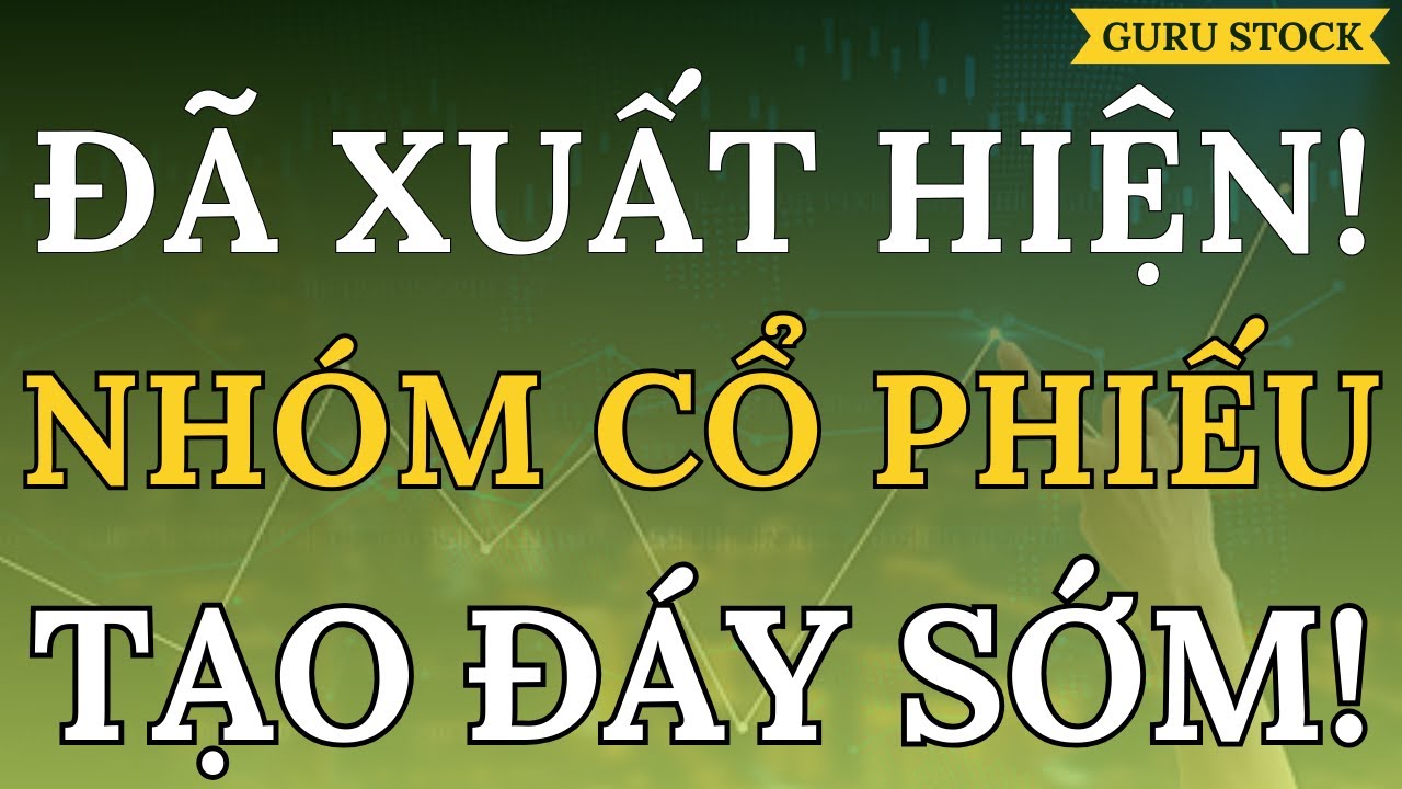 🔴 ĐÃ XUẤT HIỆN! NHÓM CỔ PHIẾU TẠO ĐÁY SỚM!| GURU STOCK