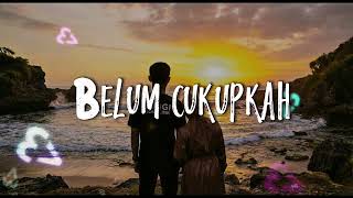 BELUM CUKUPKAH (OFFICIAL MUSIC) NEW VERSION - By Anggi Cross Link 