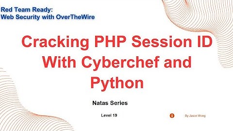 CTF | OverTheWire | Wargames | Natas | Level 19 | Cracking PHP Session IDs with CyberChef & Python