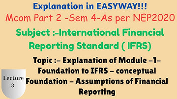 #03-McomSem4-AsNEP2020-International Financial Reporting Standard-Assumptions of Financial Reporting