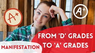 From 'D' Grades To 'A' Grades | Manifest Good Grades