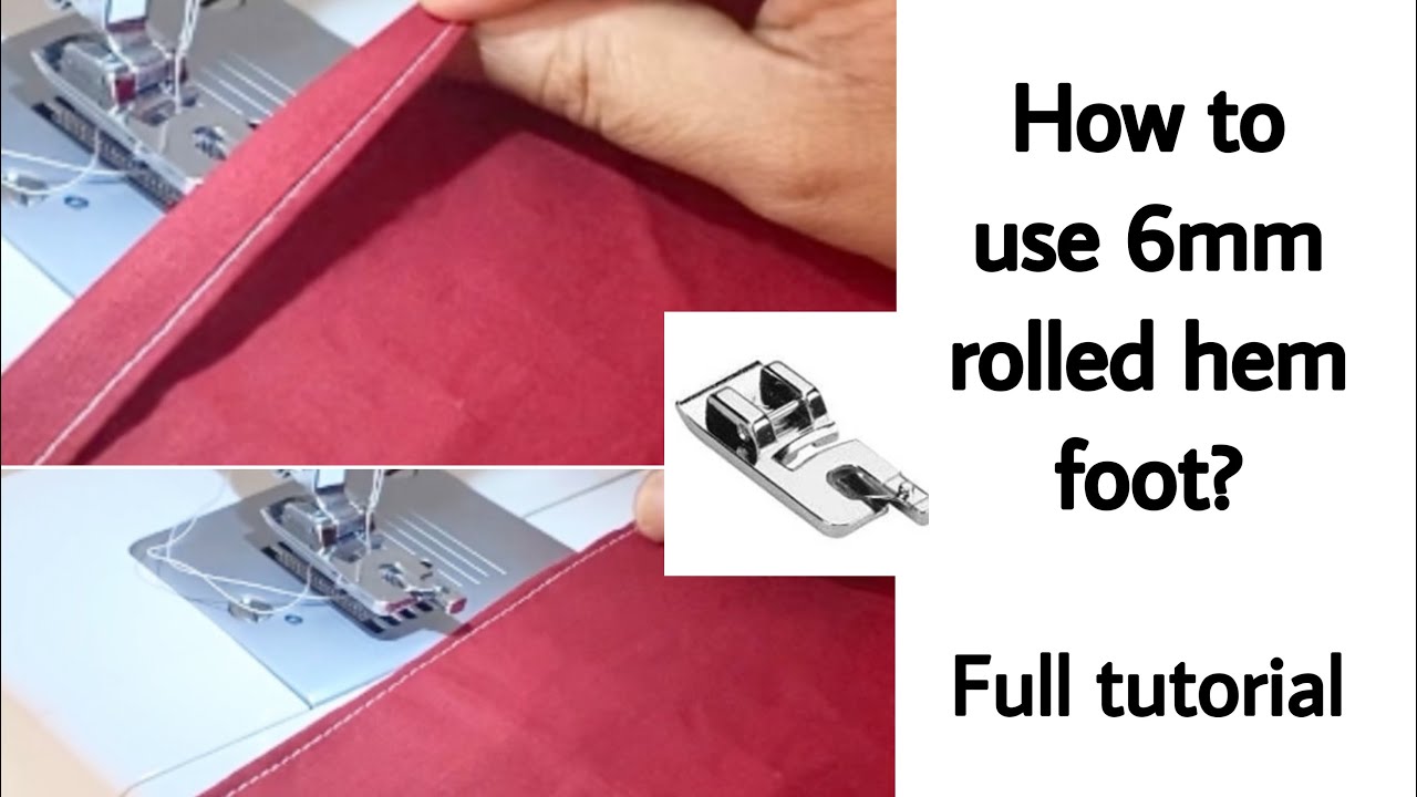 How to use 6mm rolled hem foot? Complete guide 6mm rolled hem foot
