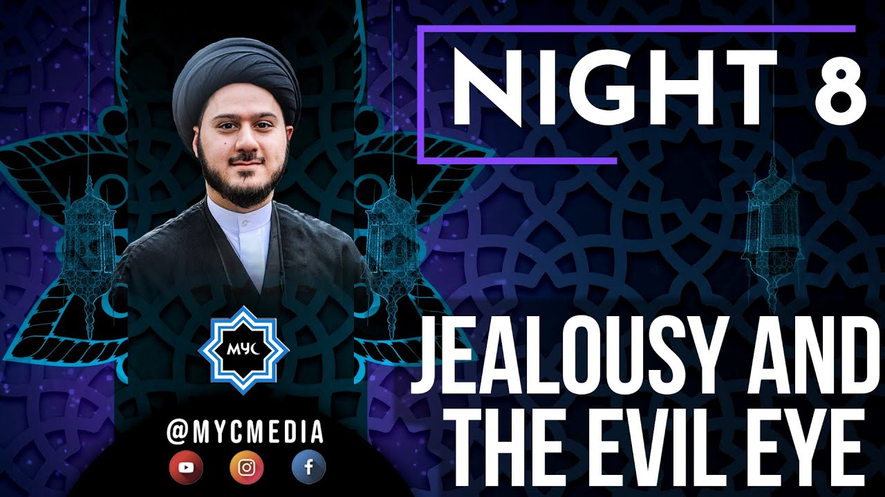 Night 8: Jealousy and the Evil Eye - Sayed Saleh Qazwini | 2023 MYC Ramadan Program