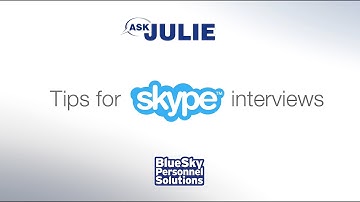 SKYPE INTERVIEW TIPS  (“ASK JULIE” Video Series)
