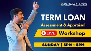 Live Workshop On Term Loan Assessment | Ca Raja Classes |