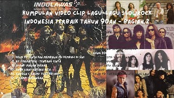 Kumpulan video clip lagu lagu Slowrock Indonesia terbaik tahun 90an   Bagian 2B