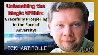 Remain Conscious in the Face of Adversity | Eckhart Tolle #08