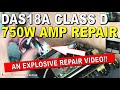 Das18a 750w class d amplifier repair this did not totally go to plan