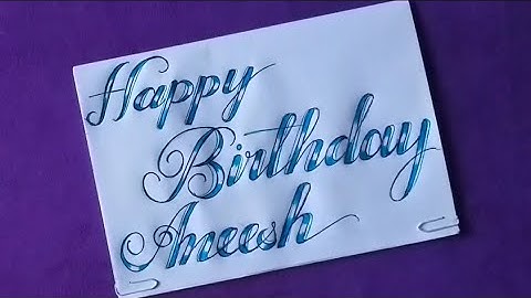 Happy Birthday Aneesh // how to write cursive style calligraphy