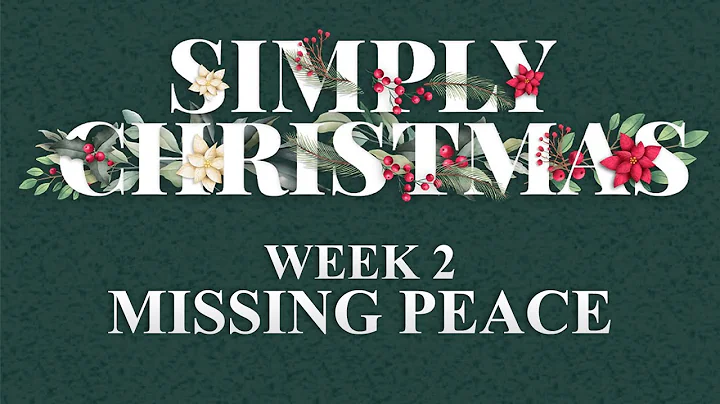 Missing Peace | Week 2  Simply Christmas | Pastors...