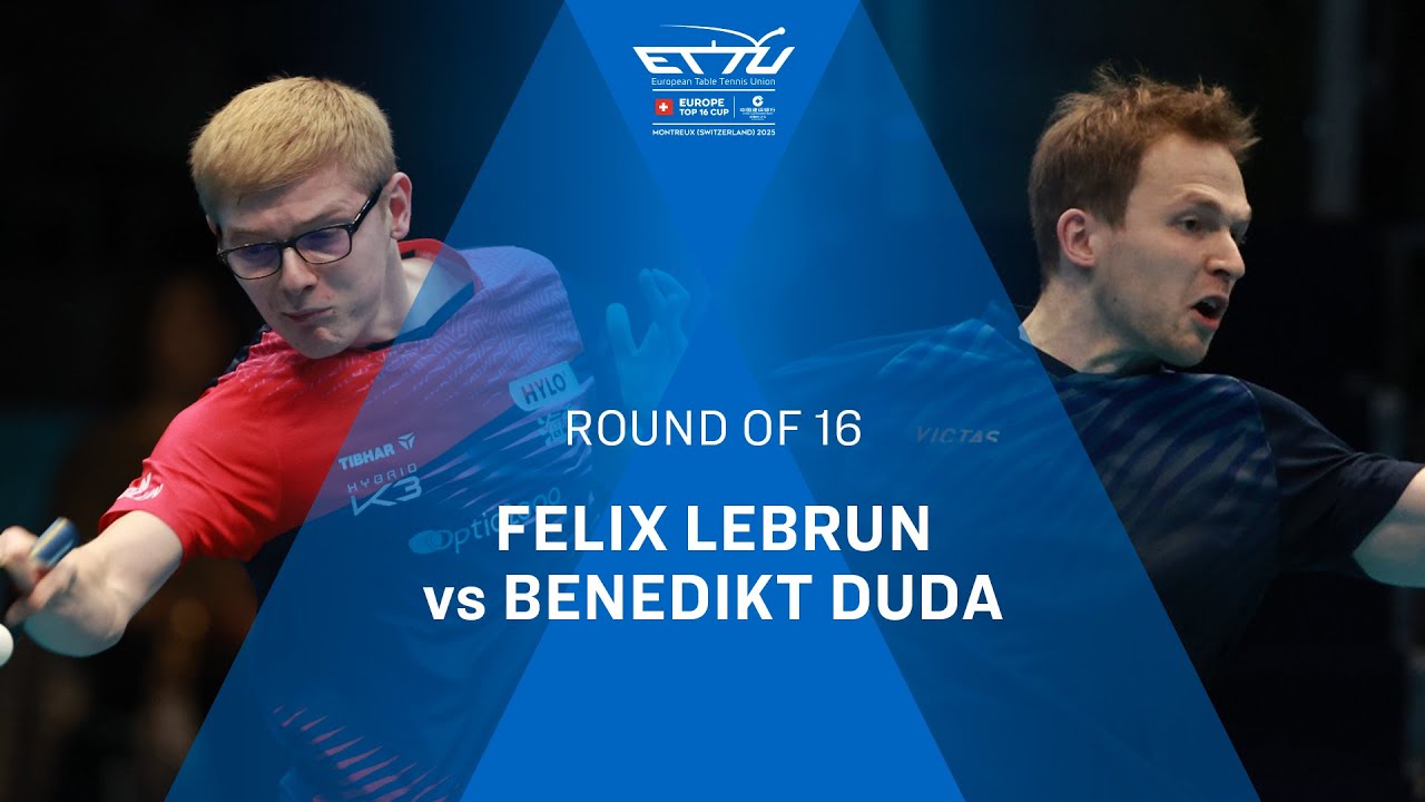 HIGHLIGHTS | FELIX LEBRUN vs BENEDIKT DUDA | CCB Top 16 Europe Cup 2025 Round of 16