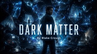 Dark Matter by Blake Crouch | Cinematic Book Trailer